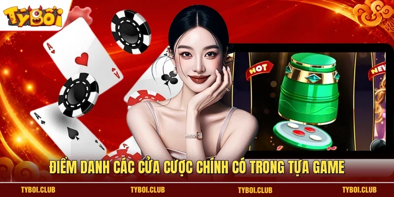 Điểm danh các cửa cược chính có trong tựa game