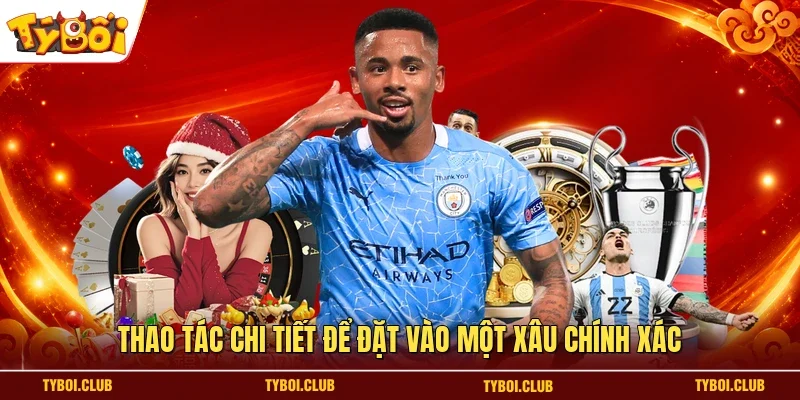 Thao tác chi tiết để đặt vào một Xâu chính xác